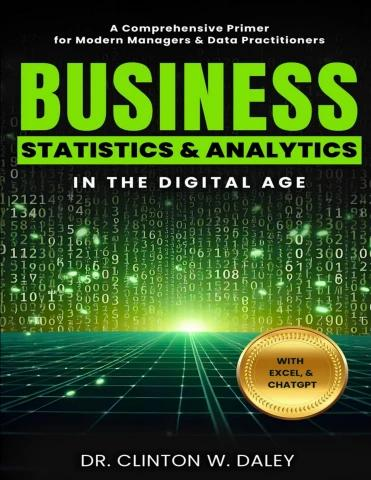 Cover of Business Statistics and Analytics in the Digital Age by Dr. Clinton W. Daley